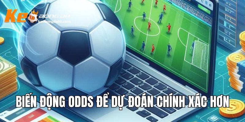 Biến động odds để dự đoán chính xác hơn