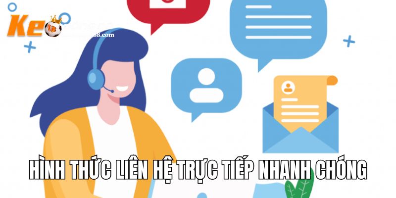 Hình thức liên hệ trực tiếp nhanh chóng