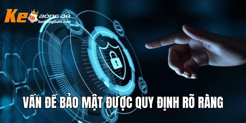 Vấn đề bảo mật được quy định rõ ràng